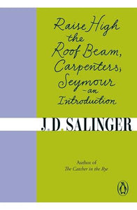 Raise High the Roof Beam, Carpenters Seymour - An Introduction
