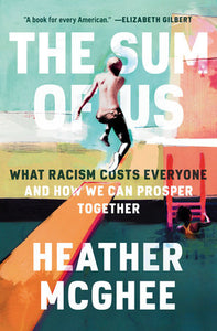 Sum of Us: What Racism Costs Everyone and How We Can Prosper Together, The