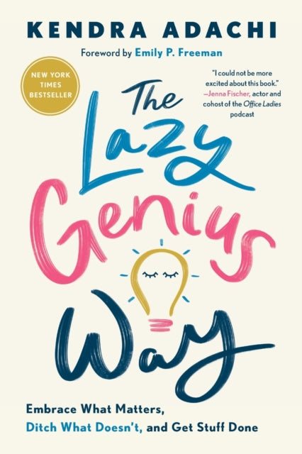 Lazy Genius Way: Embrace What Matters, Ditch What Doesn't, and Get Stuff Done, The