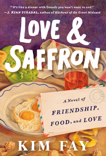 Love & Saffron : A Novel of Friendship, Food, and Love