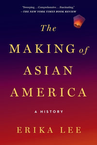 Making of Asian America: A History, The