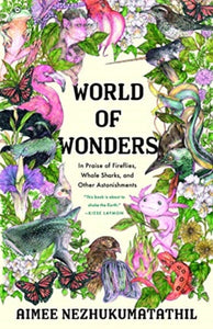 World of Wonders: In Praise of Fireflies, Whale Sharks, and Other Astonishments (Milkweed Editions)