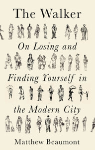 Walker, The : On Finding and Losing Yourself in the Modern City