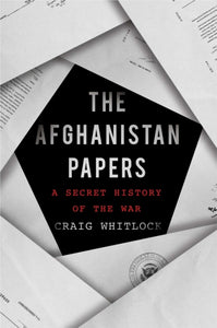 Afghanistan Papers: A Secret History of the War, The