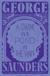 Swim in a Pond in the Rain : In Which Four Russians Give a Master Class on Writing, Reading, and Life, A